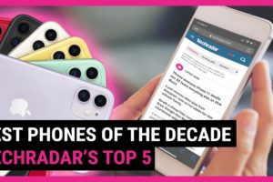 What is the best phone of the decade? TechRadar's top 5 list