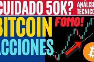 BITCOIN 50K ES POSIBLE?  CUIDADO CON EL FOMO! Y ACCIONES FULL ANALISIS 8/10/21