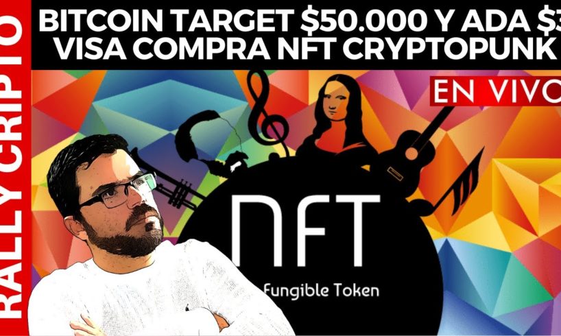 BITCOIN TARGET $50.000 Y ADA $3 - VISA COMPRA NFT CRYPTOPUNK