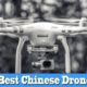 Top 5 Best Chinese Drones
