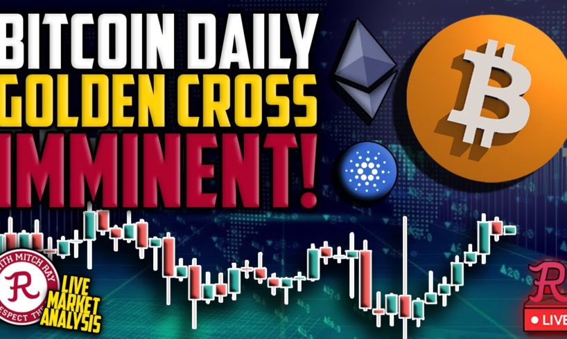 Bitcoin Live : BTC Daily Golden Cross Imminent