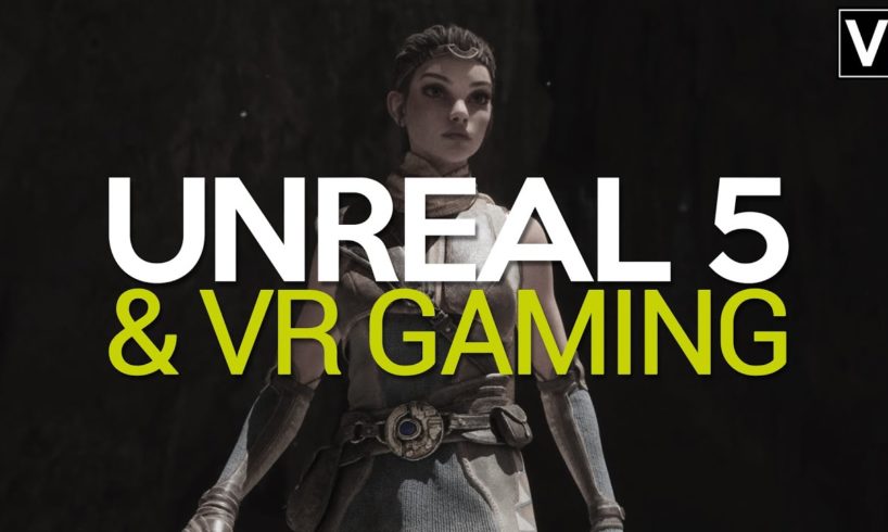 How UNREAL ENGINE 5 Could Change Virtual Reality Games