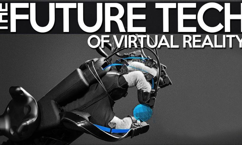 The Future Tech Of Virtual Reality