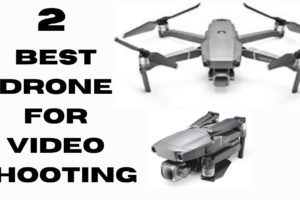 2 Best Drone Camera For Video Shooting In 2021