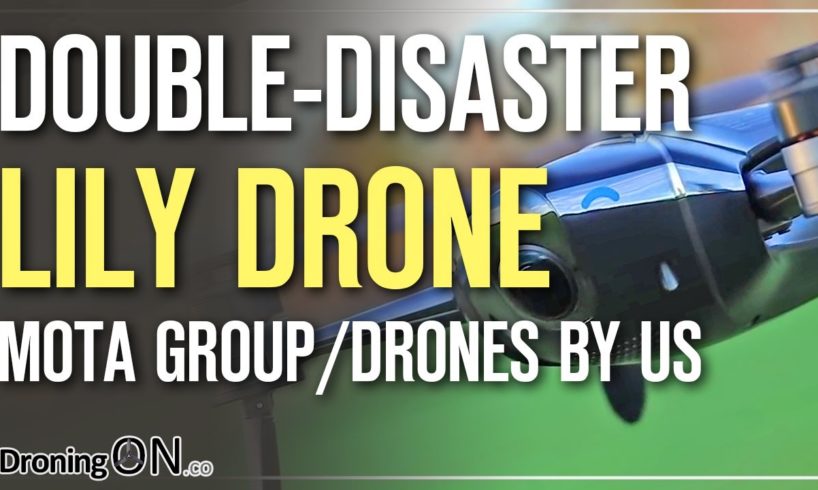Lily Drone Disaster Continues - Mota Group + DbUS (Drones By US)