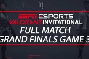 ESPN Esports VALORANT Invitational Grand Finals Game 3 - Team Mirage vs. Team Canyon | ESPN Esports