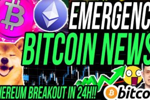 EMERGENCY BITCOIN NEWS!! ETHEREUM BREAKOUT IN 24H!! USA GOVERNMENT BUYING BITCOIN!!!