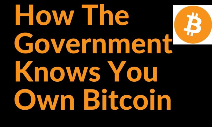 5 Surprising Ways The Government Knows You Own Bitcoin