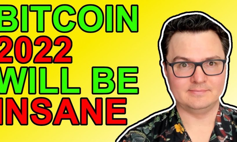 Bitcoin: 2022 Will Be INSANE!