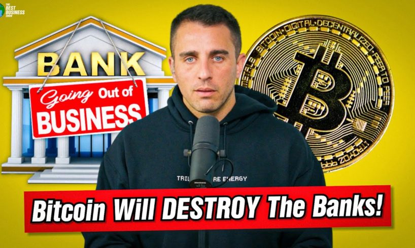 Bitcoin Will Destroy The Banks