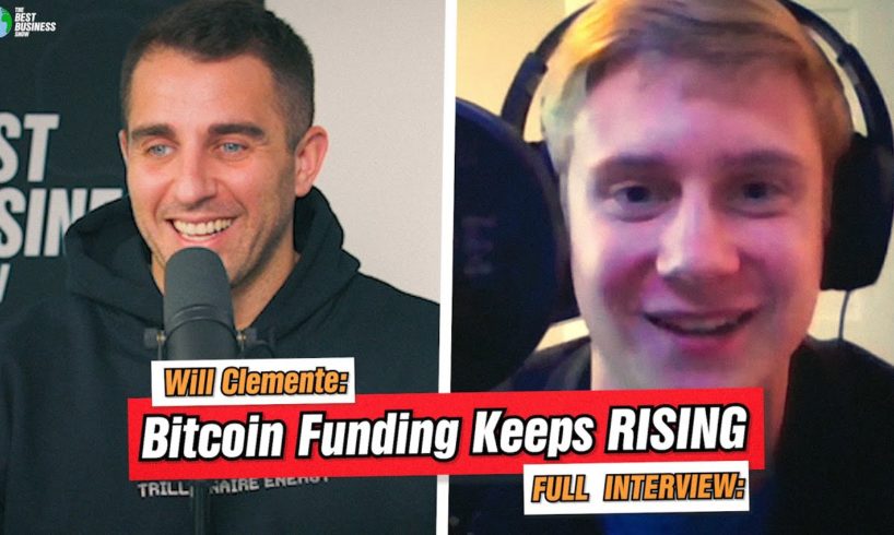 Bitcoin Funding Keeps Rising: Will Clemente: Full Interview