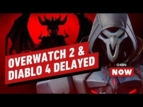 Overwatch 2 and Diablo 4 Delayed - IGN Now