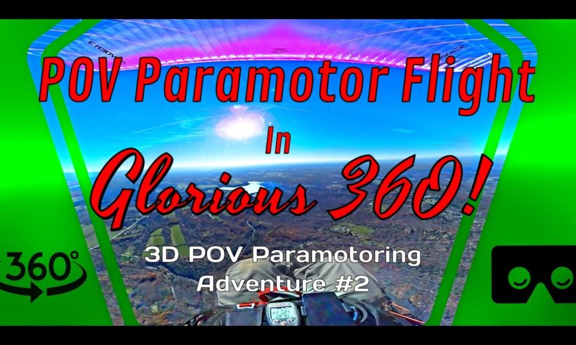 POV VR 360 Paramotoring Adventure - 3D POV Paramotor Flight #2 - Braving Fall's Midday Turbulence