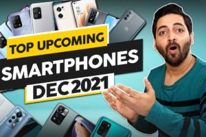 Top 15+ Upcoming Smartphones To Launch in India [December 2021]