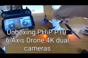 unboxing and First Fly PHiP 6-Axis P10 Drone  4K DUAL CAMERAS