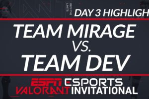 Team Mirage vs Team Dev - Day 3 Highlights - ESPN Esports VALORANT INVITATIONAL | ESPN ESPORTS