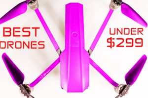 Top 5 Camera Drones $299 or less