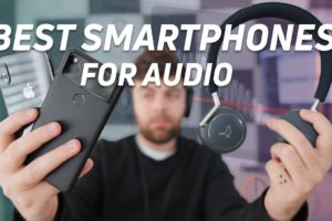 The Best Smartphones For Audio