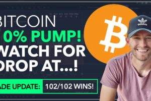 BITCOIN - 10% PUMP! WATCH FOR DROP AT THIS PRICE! [WE'RE NOW 102/102 WINS!]
