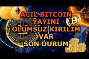 ACIL BITCOIN YAYINI / OLUMSUZ KIRILIM VAR / SON DURUM