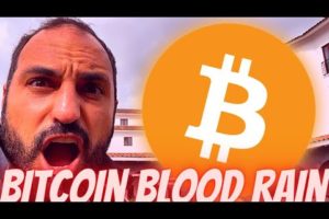 BITCOIN THE BLOOD RAIN HAS ONLY BEGUN!!!!