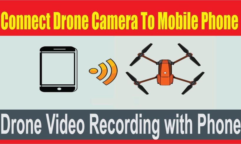 Connecting Your  Drone Camera to Mobile Phone 2022 || Recording Videos with Your Drone Camera 2022