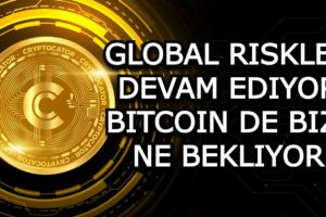 GLOBAL RISKLER DEVAM EDIYOR / BITCOIN DE BIZI NE BEKLIYOR /