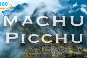 Machu Picchu in 360 (8K) | Exploring Peru in Virtual Reality