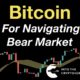 Bitcoin: Tips For Navigating The Bear Market