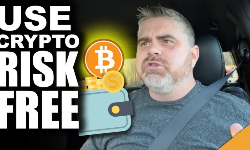 #1 Greatest Way To Use Crypto WITHOUT RISK (Become A Confident Crypto Holder)