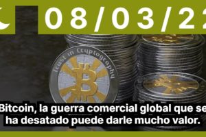 Bitcoin, la guerra comercial global que se ha desatado puede darle mucho valor.