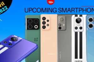 10+ Upcoming Smartphone in April 2022 | Samsung A73 5G | OnePlus 10R, Xiaomi 12 & More