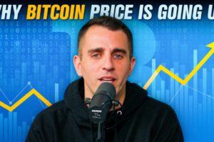 Here Is Exactly Why Bitcoin Price is Going Up