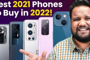 Top 5 Best 2021 Smartphones You Can Still Buy in 2022!