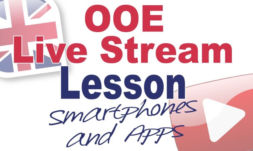 Smartphones and Apps (with Oli) - Live English Lesson!