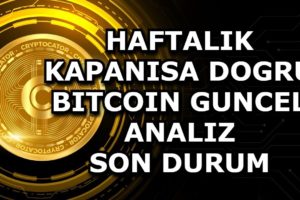 HAFTALIK KAPANISA DOGRU / BITCOIN GUNCEL ANALIZ / SON DURUM