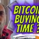 BITCOIN BUYING TIME ?
