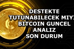 DESTEKTE TUTUNABILECEK MIYIZ / BITCOIN GUNCEL ANALIZ / SON DURUM