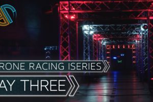 THE FINAL | Drone Racing iSeries | DAY 03