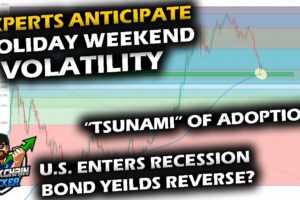 Experts Anticipate Volatile Holiday Weekend for Bitcoin Price Chart. U.S. Recession, Yields, Metals.