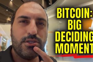 BITCOIN: BIG DECIDING MOMENT