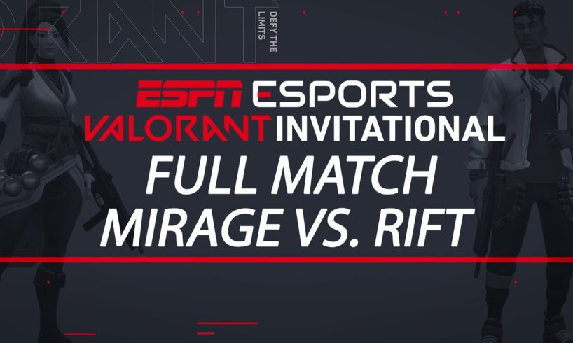 ESPN Esports VALORANT Invitational - Team Mirage vs. Team Rift | ESPN Esports