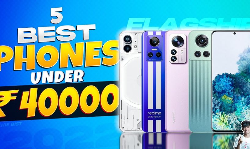 Top 5 Best Smartphone Under 40000 in August 2022 | Best Flagship Killer Phone Under 40000 in INDIA