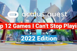 Top 12 Oculus Quest 2 VR Games I Can't Stop Playing - 2022 Edition!
