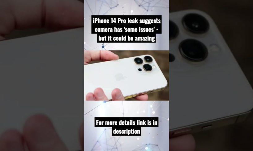 iPhone 14 Pro leak suggests camera has 'some issues' - but it could be amazing #shorts