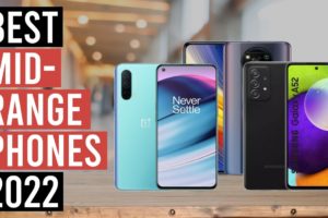 Best Midrange Phone 2022 - Top 5 Best Mid-Range Smartphones 2022