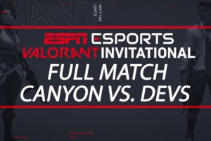 ESPN Esports VALORANT Invitational - Team Canyon vs. Team Dev | ESPN Esports