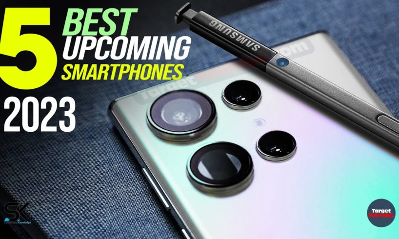 Top 5 Anticipated Upcoming Smartphones 2023 - Best Mobile Phones 2023!