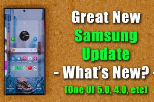 Great New Samsung Update for Many Galaxy Smartphones - What's New? (One UI 5.0, 4.0, etc)