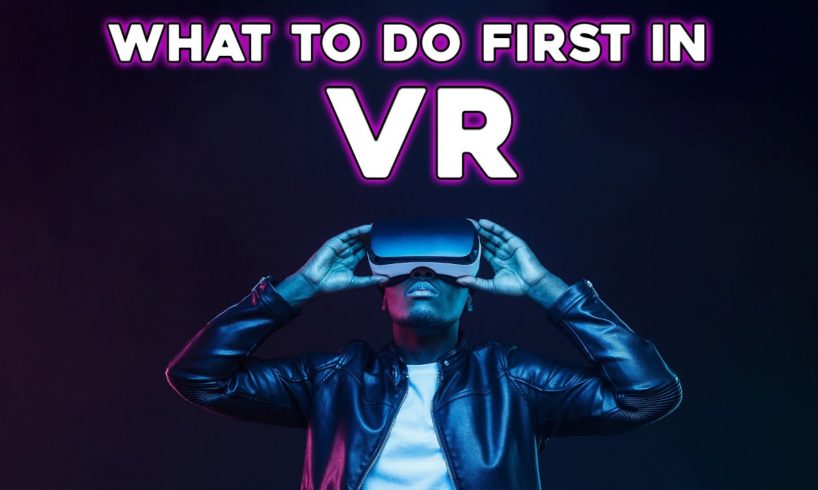 VR Games | The First Things To Do In Virtual Reality Part 1